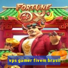 vps gamer fivem brasil